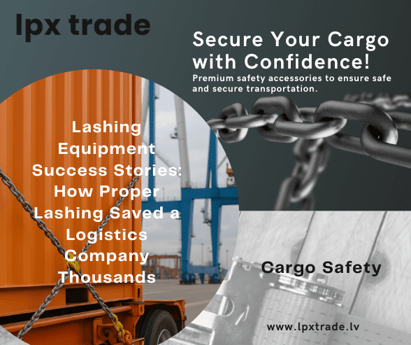 Promotional banner for lashing equipment success stories, showing secure cargo with heavy-duty chains, shipping container, and safety message.