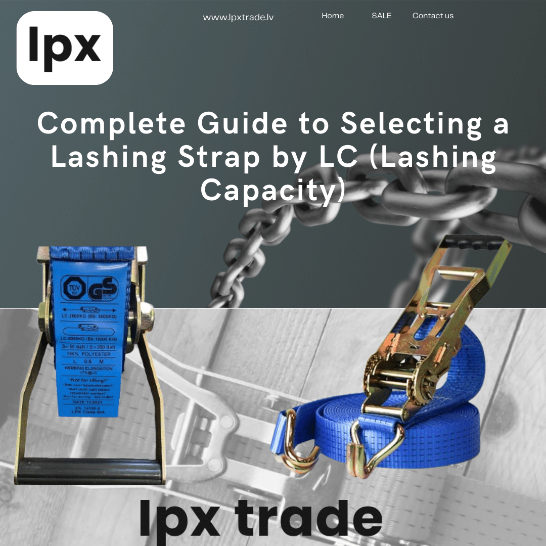 Complete Guide to Selecting a Lashing Strap by LC (Lashing Capacity)